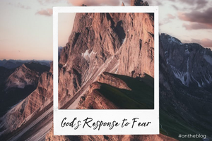 God’s Response to Fear