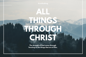 All Things Through Christ