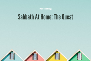 Sabbath At Home: The Quest