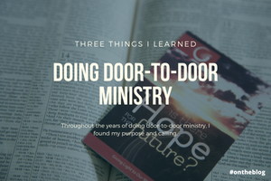 3 Things I Learned Doing Door-to-Door Ministry