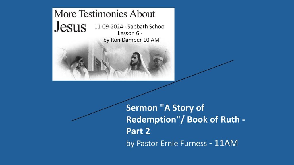 11-09-2024 – Sabbath School – by Ron Damper / Special Music – Janice Bowen / Sermon – Pastor Ernie Furness