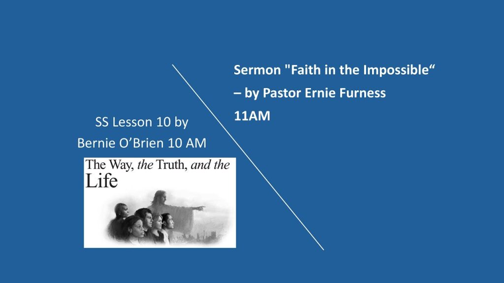 12-07-2024 – Lesson 10 – “The Way, the Truth, and the Life” / Sermon “Faith in the Impossible”