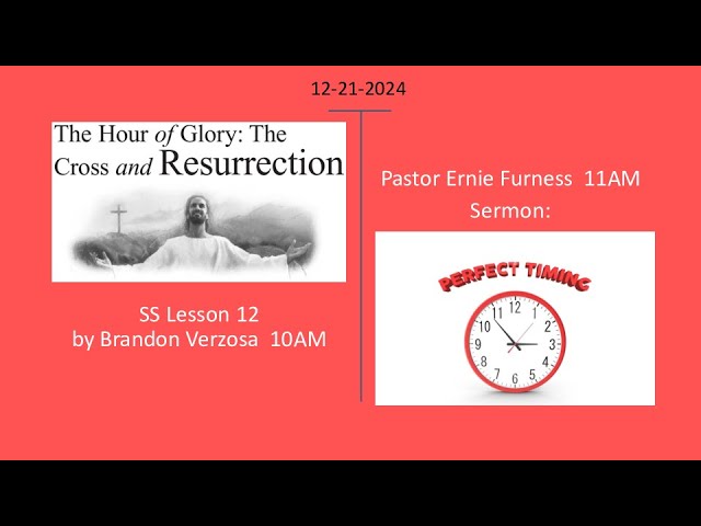 SS Lesson 12 – “The Hour of Glory: The Cross and Resurrection” / Sermon – “Perfect Timing”