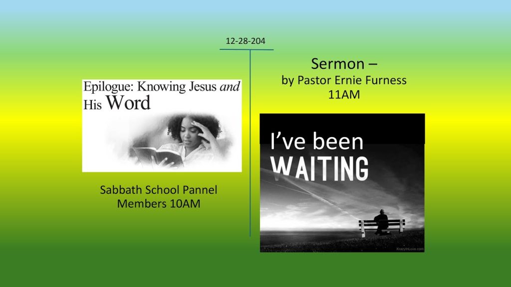 12-28-2024 – Discussion of Lesson 1-13 / Lesson 13 –Epilogue: “Knowing Jesus and His Word” / Sermon – “I’ve been Waiting”