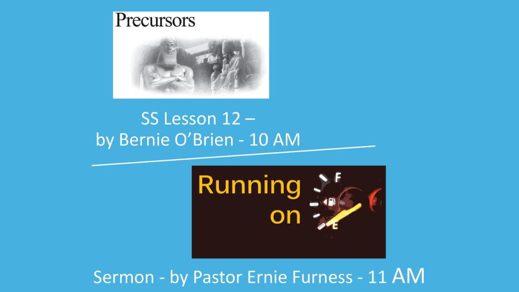 6-21-2025 – SS Lesson 12 – “Precursors” / Sermon – “Running on Empty”