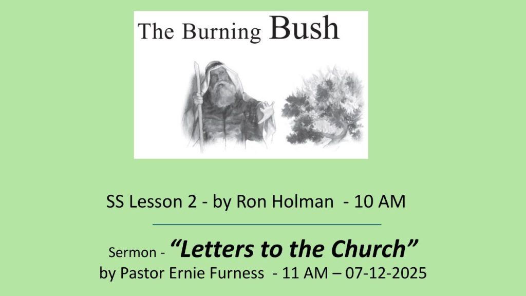 07-12-2025 – SS Lesson 2 – “The Burning Bush” / Sermon – “Letters to the Church”