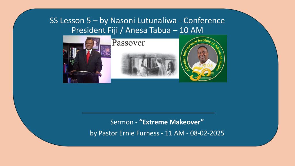 08-02-2025 – SS Lesson 5 – “Passover” / Sermon – “Extreme Makeover”