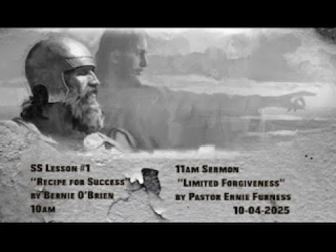 10-04-2025 – SS Lesson 1 – “Recipe for Success” / Sermon – “Limitless Forgiveness”.