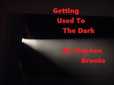 Getting Used To The Dark