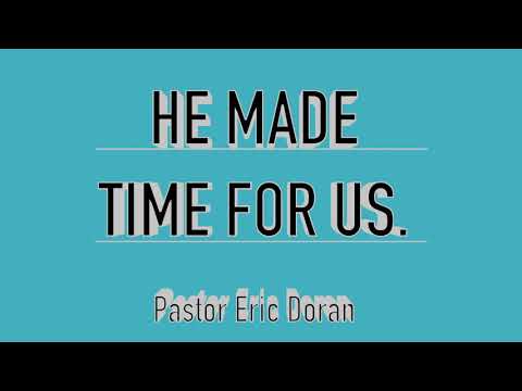 He Made Time For Us