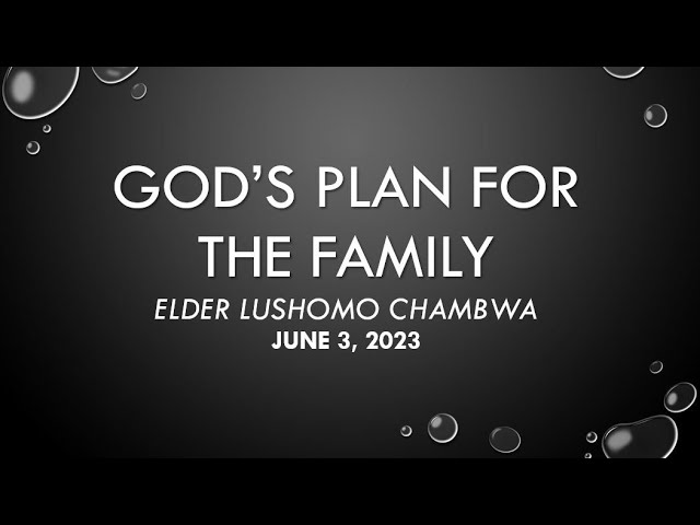 “God’s Plan for the Family” – Elder Lu Chambwa