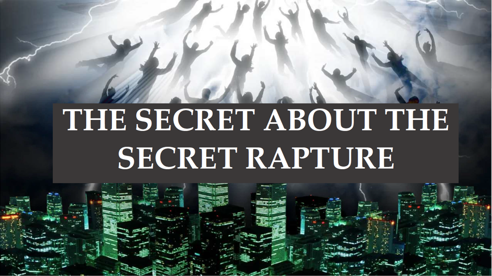 The Secret About the Secret Rapture