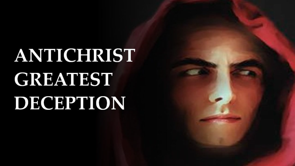 The Antichrist’s Greatest Deception