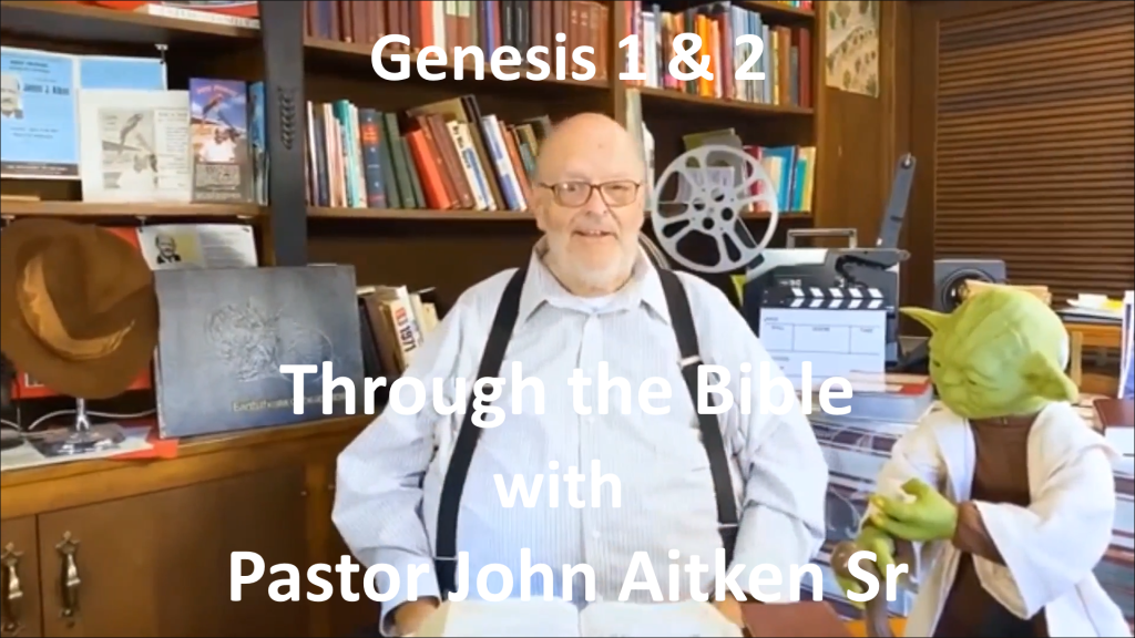 1 & 2 Through the Bible Genesis by Pastor John Aitken Sr Sep 26, 2020