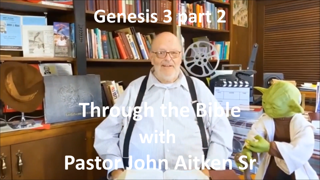 3 part 2 Through the Bible Genesis by Pastor John Aitken Sr Sep 26, 2020