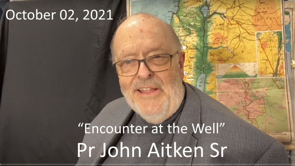 “Encounter at the Well” by Pr John Aitken Sr October 02, 2021