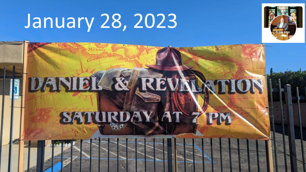 Daniel n Revelation 2 Pr. John Aitken Sr January 28, 2023