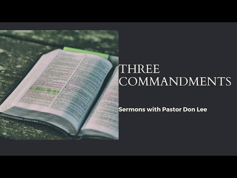 Three Commandments, Sermon by Pastor Don Lee