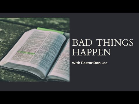 Bad Things Happen by Pastor Don Lee