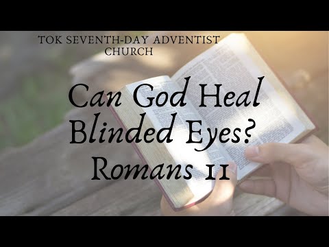 Can God Heal Blinded Eyes? Romans 11