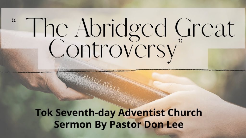 1:28 “The Abridged Great Controversy” By Pastor Don Lee
