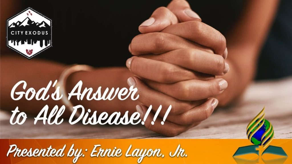 04 09 2022 “God’s Answer to All Disease” –  Ernie Layon, Jr