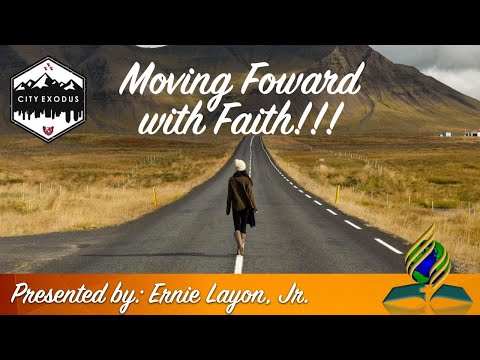 04 08 2022  “Moving Forward with Faith” – Ernie Layon, Jr