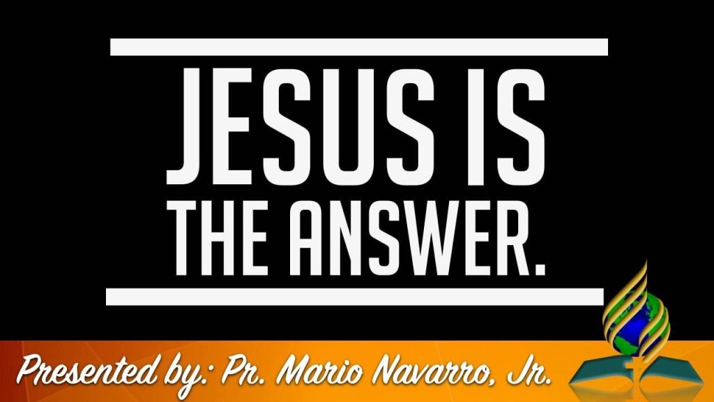 06 25 2022 // Jesus Is The Answer // Pr. Mario Navarro, Jr.