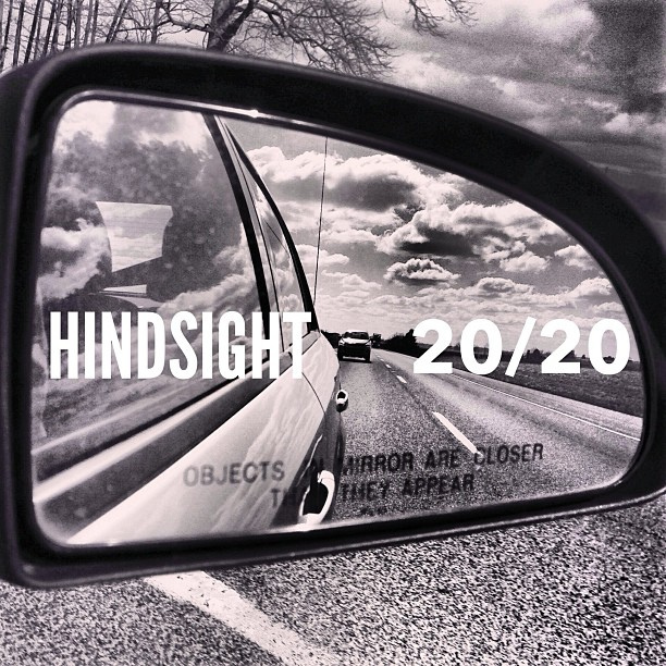 Hindsight is 20/20