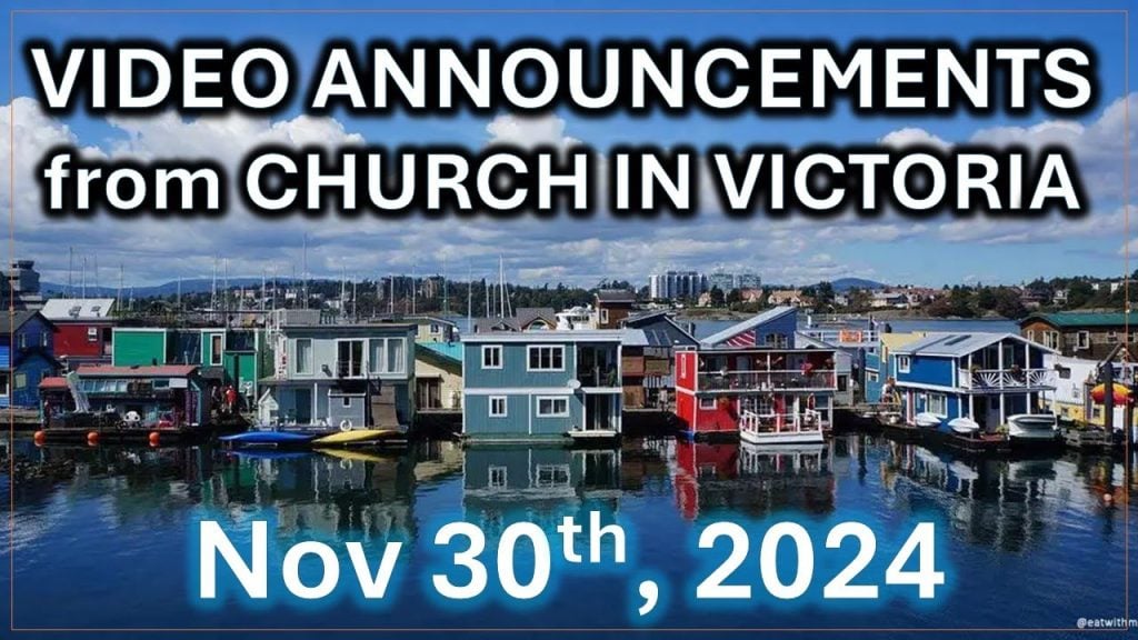 Nov 30th, 2024 – Video Announcements from Church in Victoria