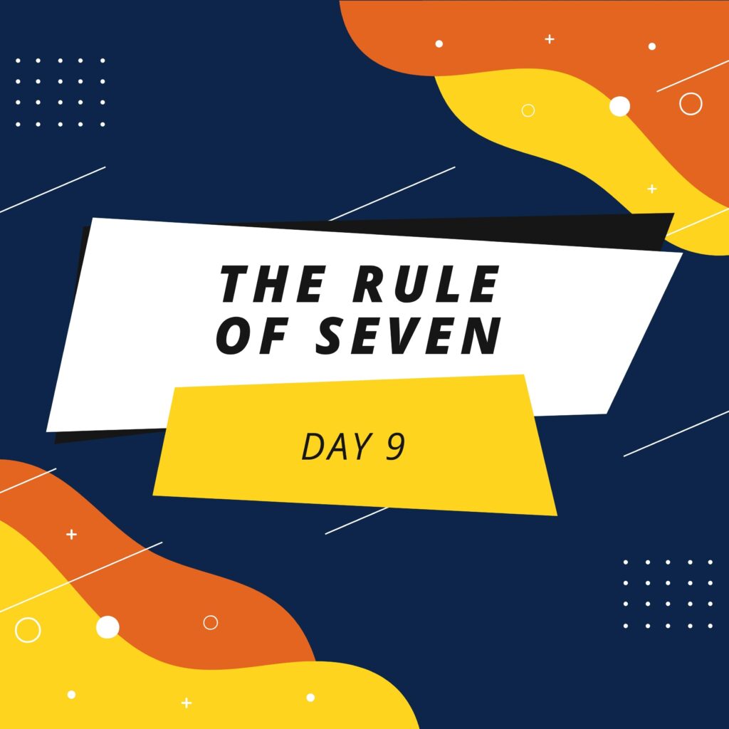 Day 9: The Rule of Seven