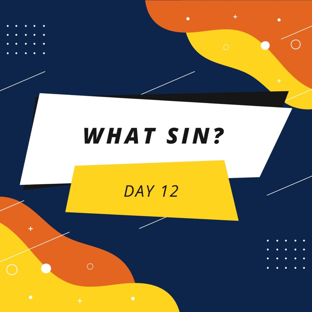Day 12: What Sin?