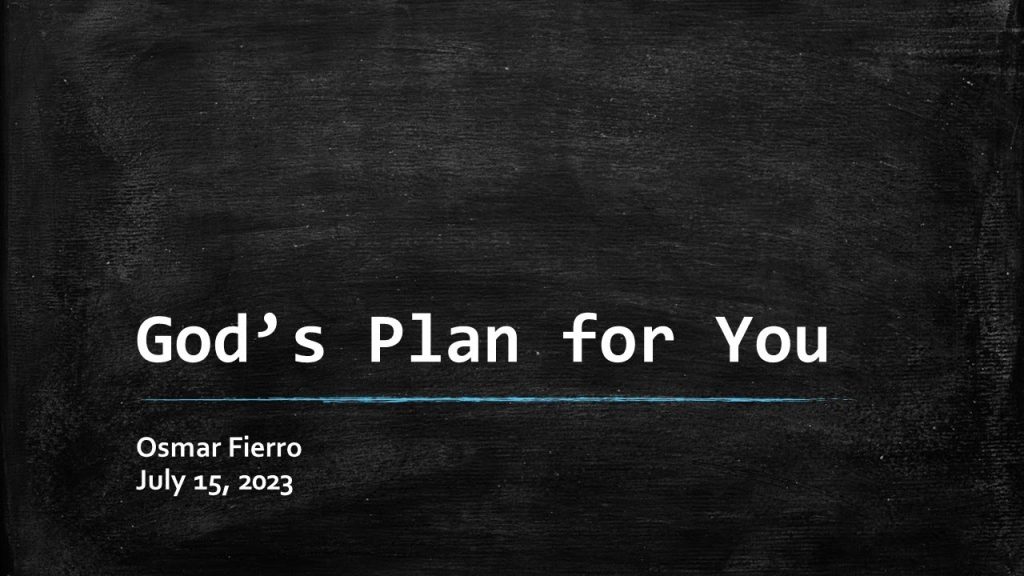 July 15, 2023 “God’s Plan for You” by Osmar Fierro