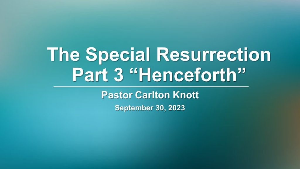 September 30, 2023 ” The Special Resurrection – Part 3″ Pierced Him by Pastor Carlton Knott