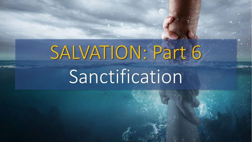 October 7, 2023 “Salvation: Part 6 – Sanctification” by Passard Dean