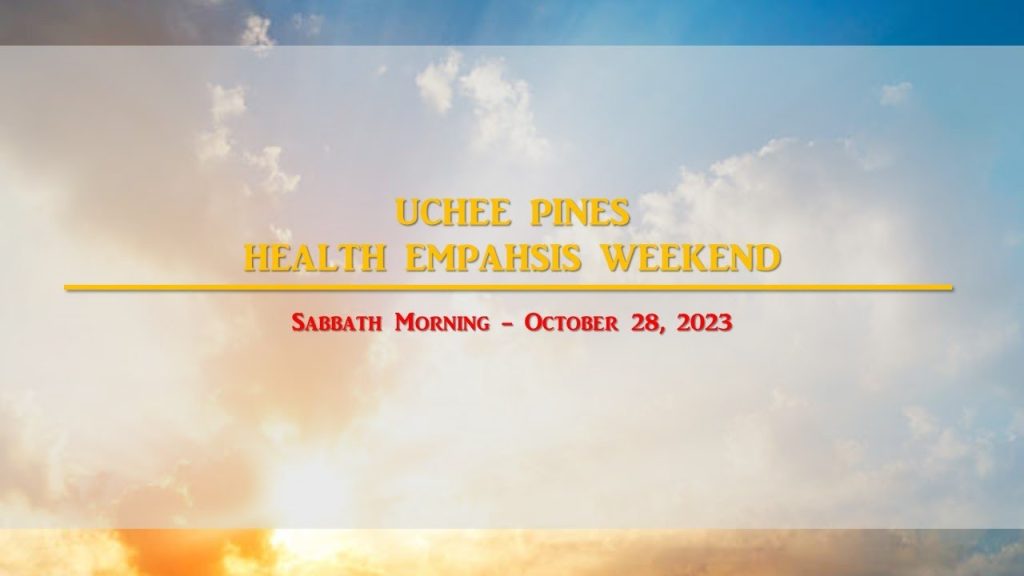October 28, 2023 Uchee Pines Emphasis Weekend (Sabbath Morning Service)