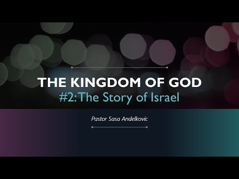 The Kingdom of God 2 – The Story of Israel