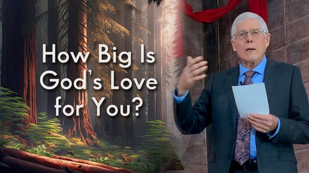 How Big Is God’s Love for You? – Elder Mike Wilson