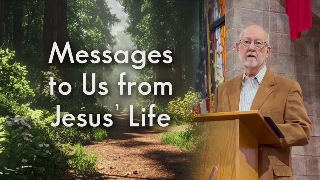 Messages to Us from Jesus’ Life — Don Smith