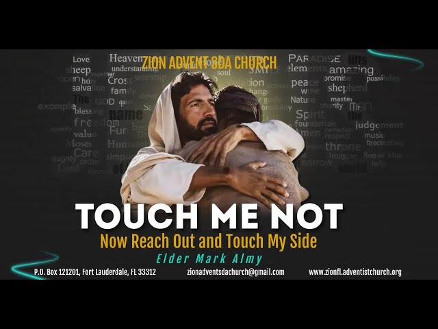 Touch Me Not, Now Reach Out and Touch My Side | Elder M. Almy