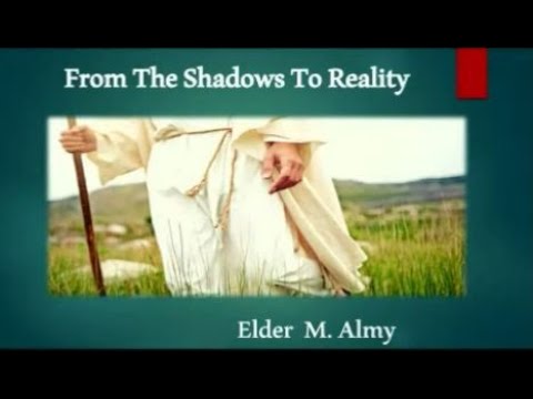 From the Shadows to Reality | Elder M. Almy