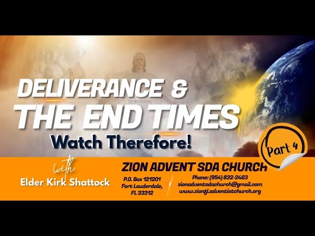 Part IV: Deliverance and The End Times: Watch Therefore | Elder K. Shattock